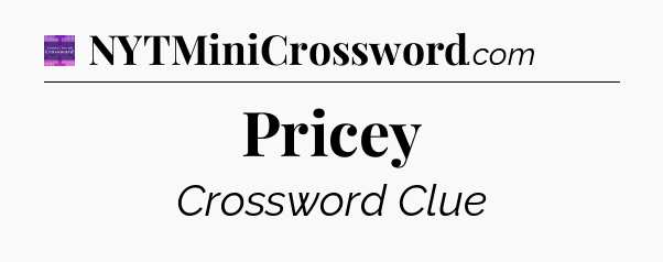 Pricey - Thomas Joseph Crossword