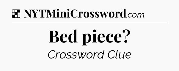 Solution: Bed piece - NYT Crossword
