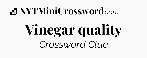 Solution: Vinegar quality - NYT Crossword