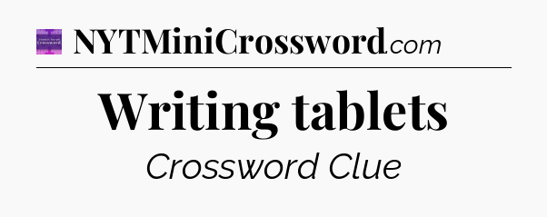 Writing tablets - Thomas Joseph Crossword