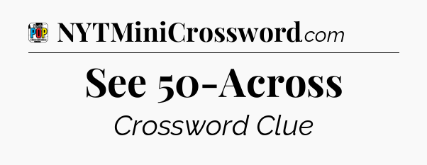See 50-Across Crossword Clue