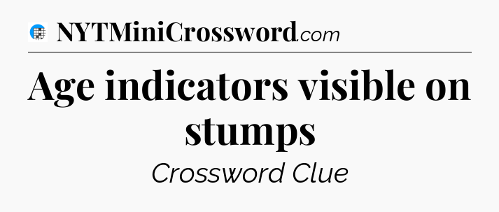 Age indicators visible on stumps Crossword Clue