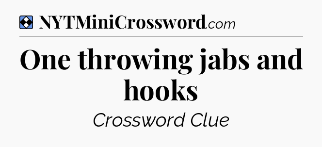 Solution: One throwing jabs and hooks - NYT Mini Crossword