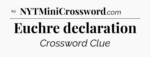 Euchre declaration - WSJ Crossword