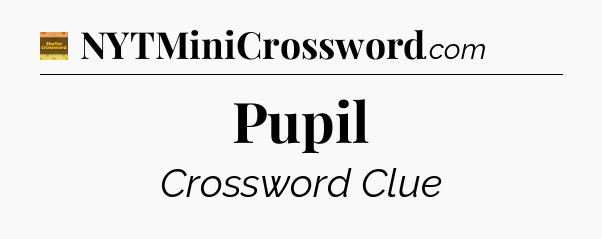 Pupil - Eugene Sheffer Crossword