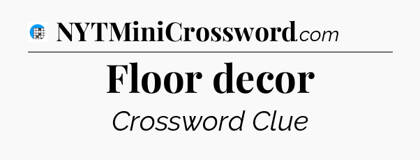Floor decor Crossword Clue