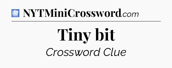 Tiny bit Puzzle Page Crossword Clue