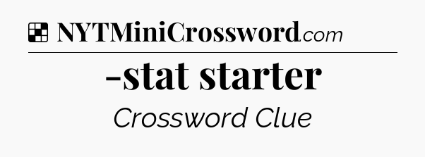 Solution: -stat starter - NYT Crossword