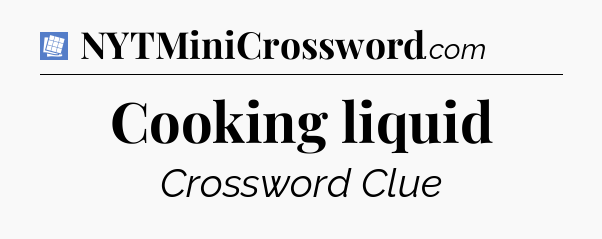 Cooking liquid Puzzle Page Crossword Clue