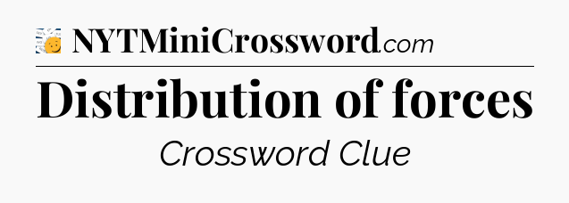 Distribution of forces - 7 Little Words