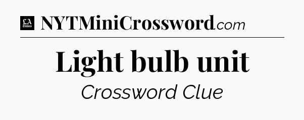 Light bulb unit - LA Times Crossword