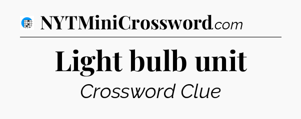 Light bulb unit Crossword Clue