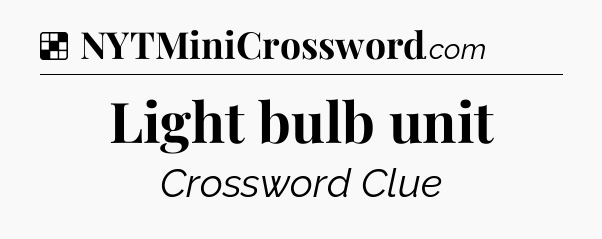Solution: Light bulb unit - NYT Crossword