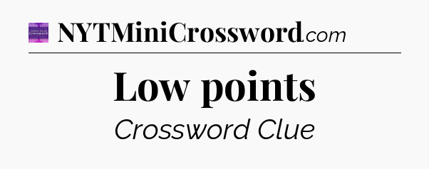 Low points - Thomas Joseph Crossword