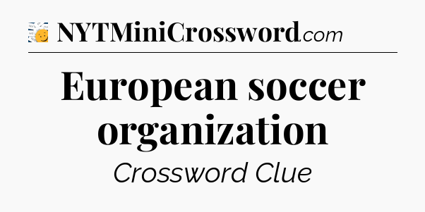 European soccer organization - 7 Little Words