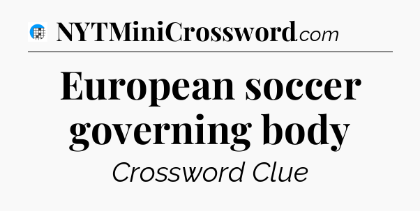 European soccer governing body Crossword Clue