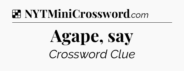 Solution: Agape, say - NYT Crossword