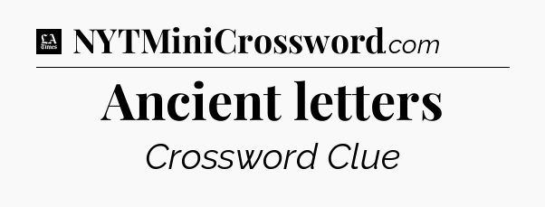 Ancient letters - LA Times Crossword