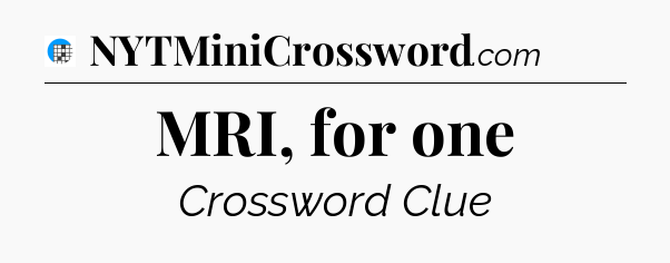MRI, for one Crossword Clue