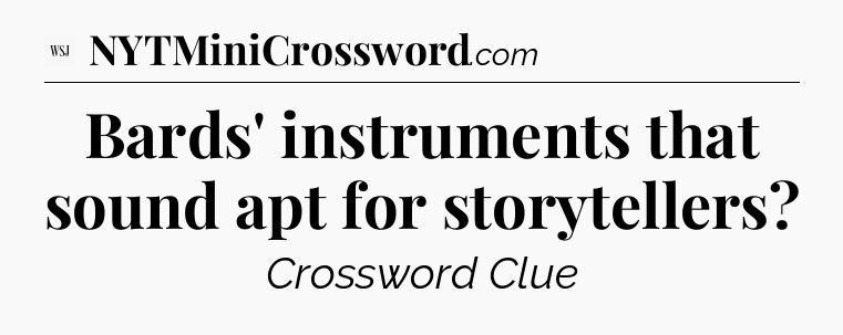 Bards' instruments that sound apt for storytellers - WSJ Crossword