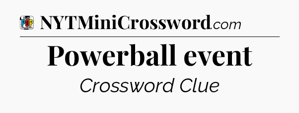 Powerball event Crossword Clue