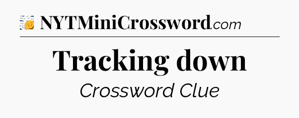 Tracking down - 7 Little Words