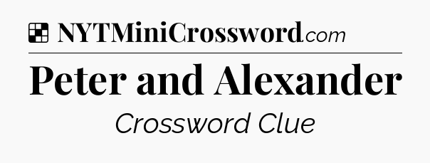 Solution: Peter and Alexander - NYT Crossword