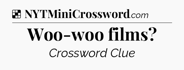 Solution: Woo-woo films - NYT Crossword