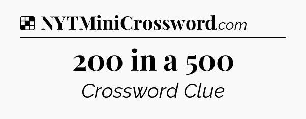Solution: 200 in a 500 - NYT Crossword