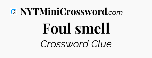 Foul smell Crossword Clue