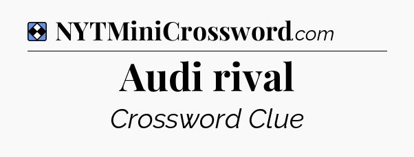 Solution: Audi rival - NYT Mini Crossword