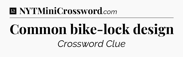 Common bike-lock design - LA Times Crossword