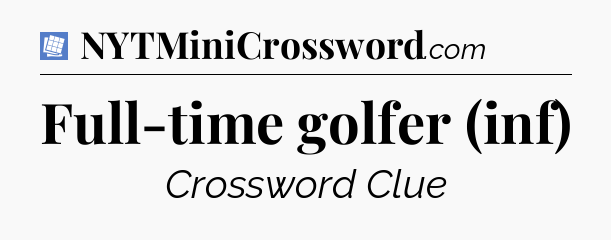 Full-time golfer (inf) Puzzle Page Crossword Clue