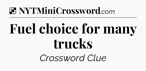 Solution: Fuel choice for many trucks - NYT Crossword