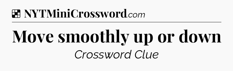 Solution: Move smoothly up or down - NYT Crossword
