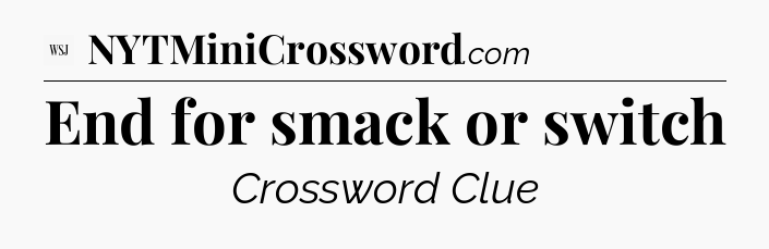 End for smack or switch - WSJ Crossword
