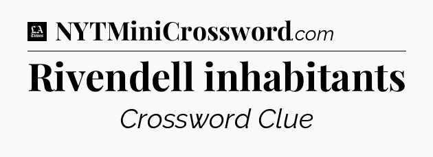 Rivendell inhabitants - LA Times Crossword