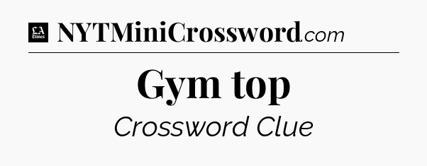Gym top - LA Times Crossword