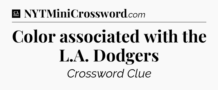 Color associated with the L.A. Dodgers - LA Times Crossword