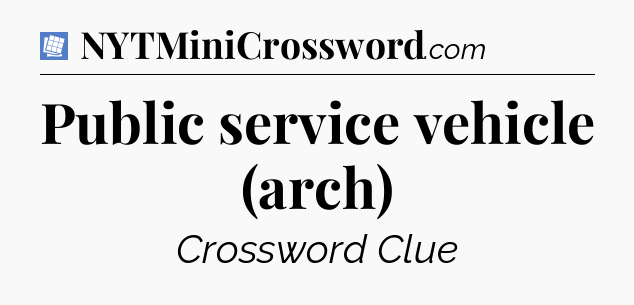 Public service vehicle (arch) Puzzle Page Crossword Clue