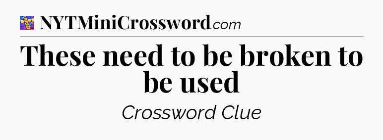 These need to be broken to be used Codycross