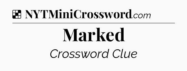 Solution: Marked - NYT Crossword