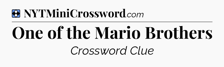 Solution: One of the Mario Brothers - NYT Mini Crossword