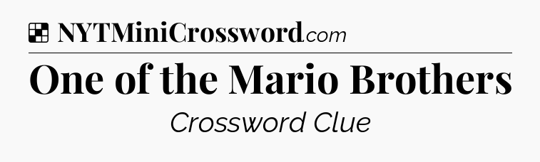 Solution: One of the Mario Brothers - NYT Crossword