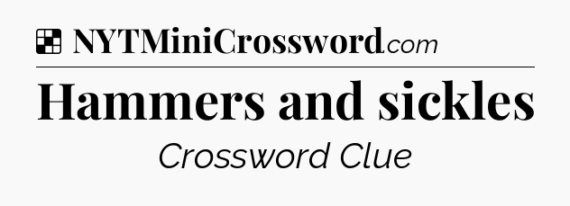 Solution: Hammers and sickles - NYT Crossword