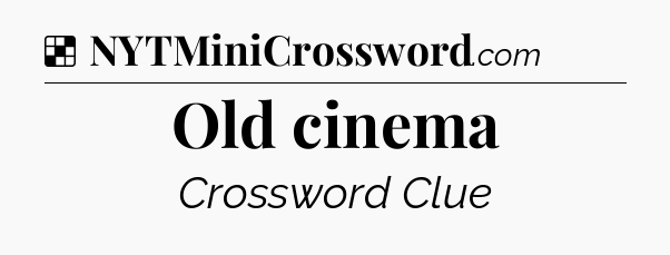 Solution: Old cinema - NYT Crossword