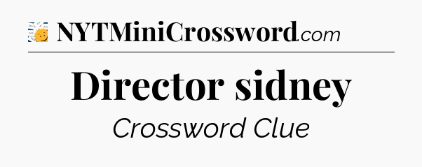 Director sidney - 7 Little Words