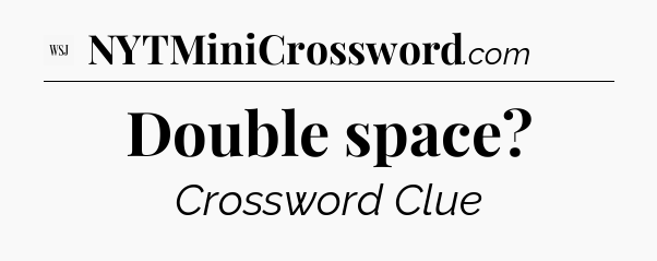 Double space - WSJ Crossword