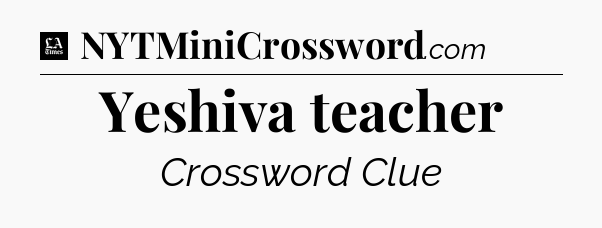 Yeshiva teacher - LA Times Crossword