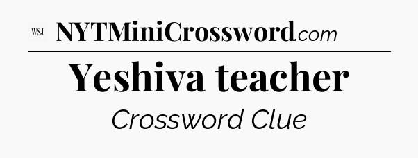 Yeshiva teacher - WSJ Crossword